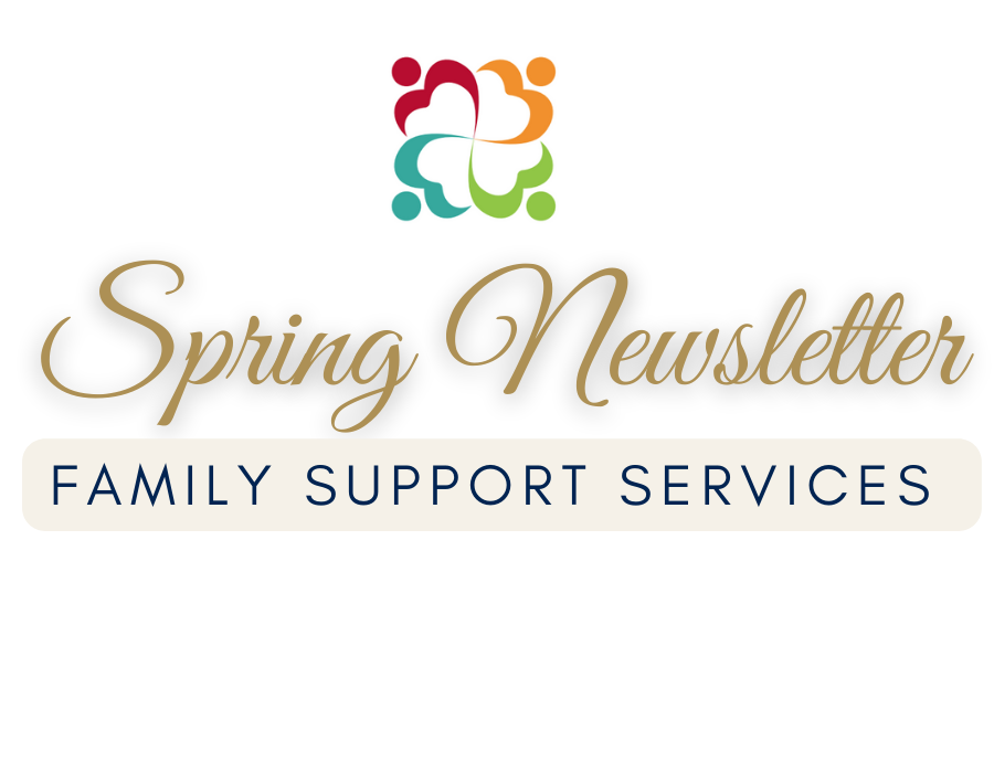 Spring Newsletter
Family Support Services